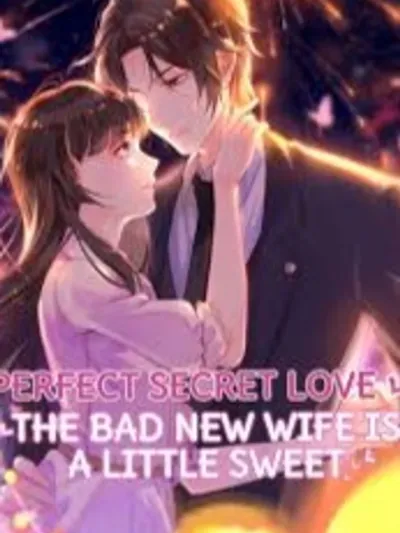Perfect Secret Love รักลับๆ ที่สมบูรณ์แบบ The Bad New Wife Is a Little Sweet