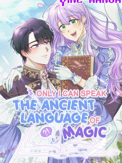 Only I Can Speak the Ancient Language of Magic ภาษาโบราณที่มีแค่ฉันที่พูดได้ 빙의했는데 고대 언어가 한국어였습니다